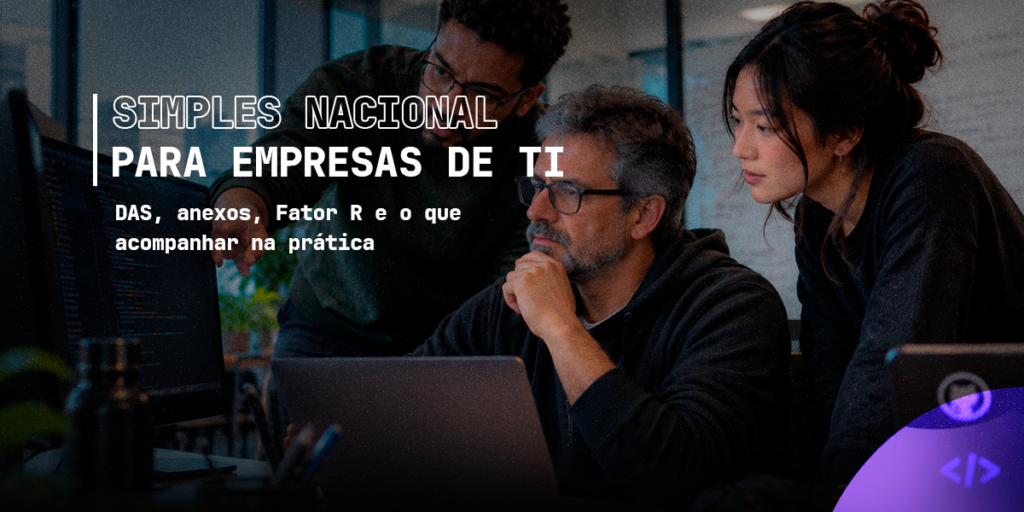 Simples Nacional para empresas de TI: como funciona e o que um dev precisa acompanhar