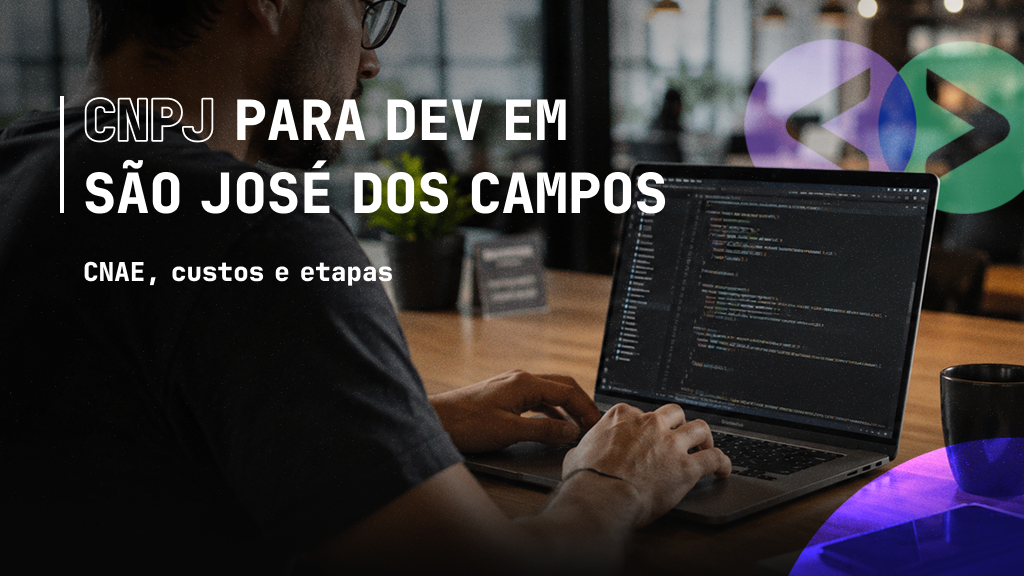 Abertura de CNPJ para Devs em São José dos Campos: CNAE, Custos e Etapas