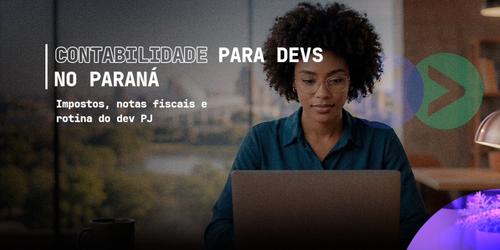 Contabilidade para Devs no Paraná: impostos, notas fiscais e rotina do dev PJ